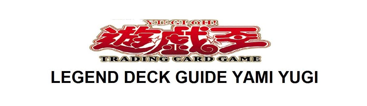 Legend Deck Guide Yami Yugi